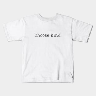 Choose kind Kids T-Shirt